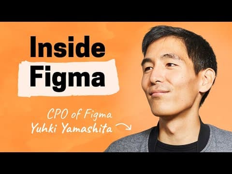 An inside look at how Figma builds product | Yuhki Yamashita (CPO of Figma) thumbnail