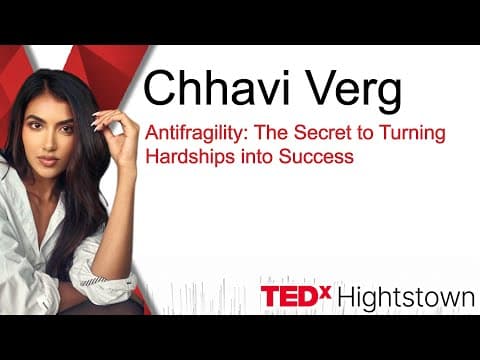 Antifragility: The Secret to Turning Hardships into Success | Chhavi Verg | TEDxHightstown thumbnail