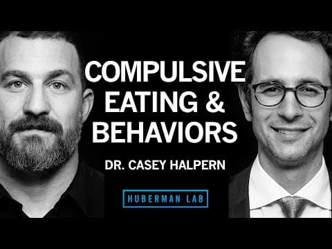 Dr. Casey Halpern: Biology & Treatments for Compulsive Eating & Behaviors | Huberman Lab Podcast #91 thumbnail