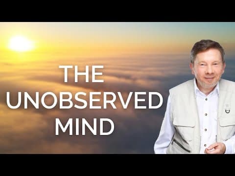 The Unobserved Mind, with Eckhart Tolle thumbnail