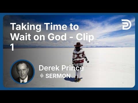 Taking Time to Wait on God | Clip 1 | Derek Prince thumbnail