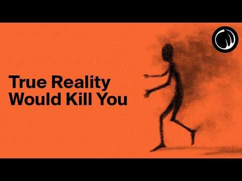 Seeing True Reality Would (Probably) Kill You... thumbnail