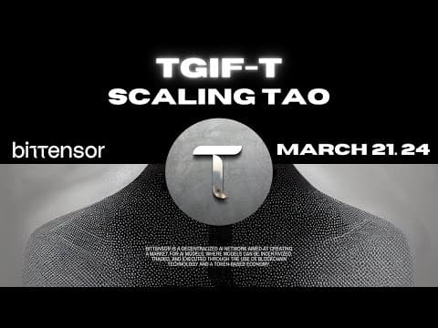 Bittensor | TGIFT | Scaling TAO | March 21, 2024 thumbnail
