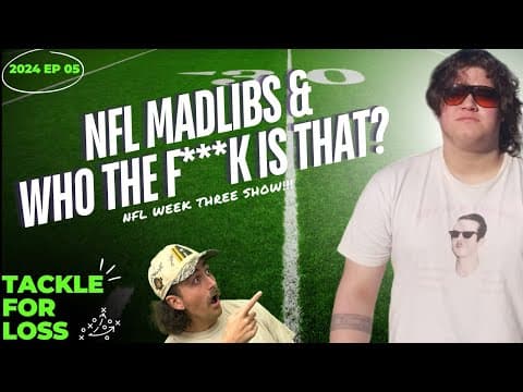 NFL MADLIBS & WHO THE F*CK IS THAT??  - Tackle For Loss Show EP 3 thumbnail