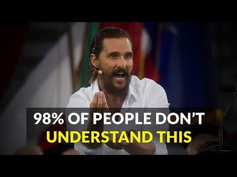 Matthew McConaughey | 5 Minutes for the NEXT 50 Years of Your LIFE thumbnail