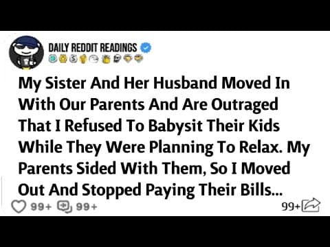 My Sister And Her Husband Moved In With Our Parents And Are Outraged That I Refused To Babysit thumbnail
