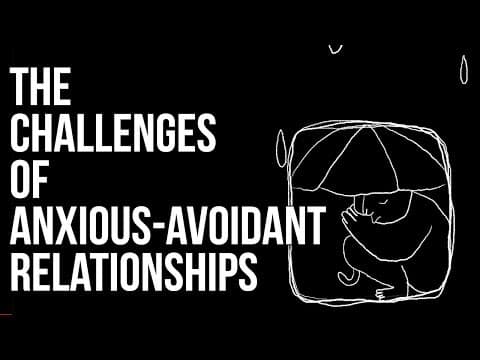 The Challenges of Anxious-Avoidant Relationships thumbnail