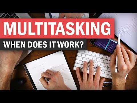 Multitasking: When to Do It, When (and How) to Avoid It thumbnail