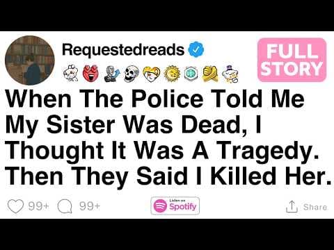 When The Police Told Me My Sister Was Dead, I Thought It Was A Tragedy. [FULL STORY] thumbnail