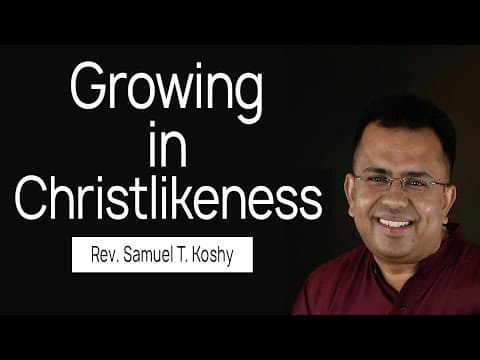 Growing in Christlikeness | Session 6 | Rev. Samuel T. Koshy | City Harvest AG Church thumbnail