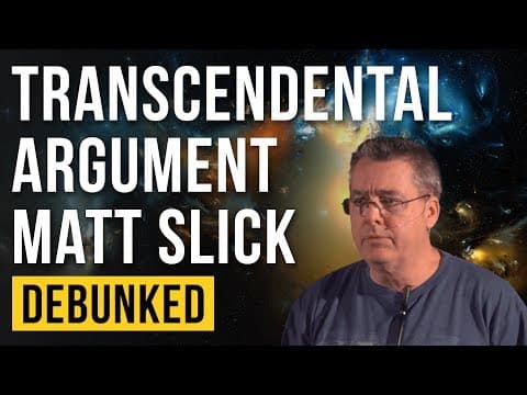 Matt Slick’s Transcendental Argument – Debunked (TAG / Presuppositionalism Refuted) thumbnail