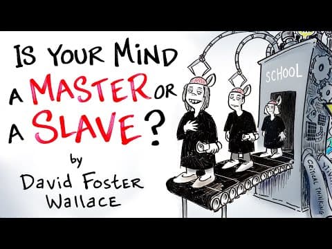 Your Mind is an Excellent Servant, but a Terrible Master - David Foster Wallace thumbnail