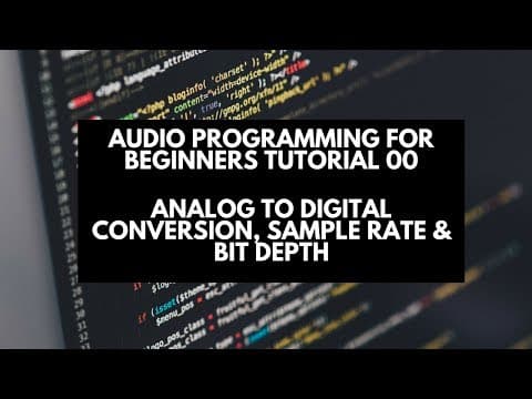 Audio Programming for Beginners Tutorial 00- Analog to Digital Conversion, Sample Rate & Bit Depth thumbnail