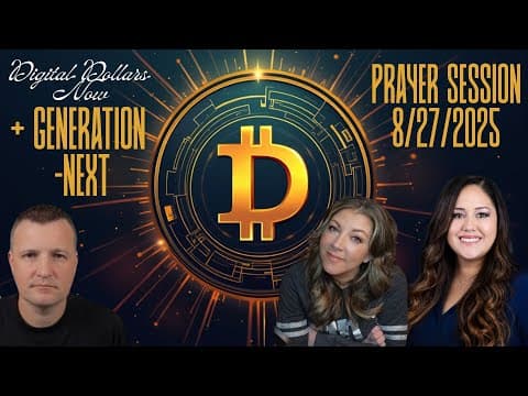 Crypto Prayer Session: Generation-Next + Digital Dollars Now thumbnail
