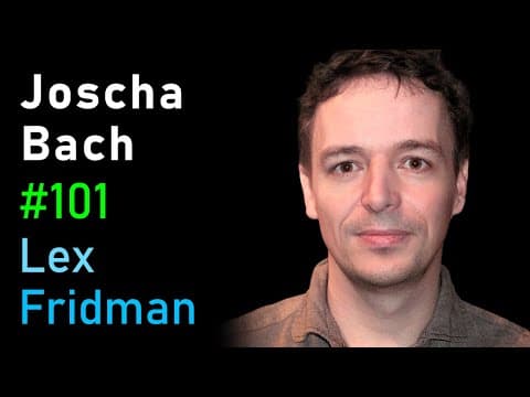 Joscha Bach: Artificial Consciousness and the Nature of Reality | Lex Fridman Podcast #101 thumbnail