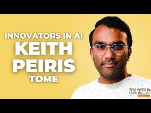 Building generative AI for pitch decks with Tome CEO Keith Peiris | E1727 thumbnail