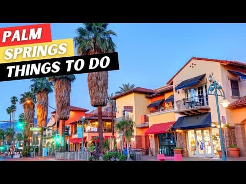 18 AMAZING Things To Do In Palm Springs & 3 To AVOID thumbnail