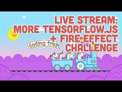 Live Stream #136: More Tensorflow.js + Fire Effect Challenge thumbnail