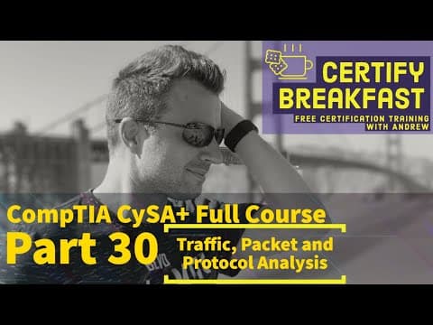CompTIA CySA+ Full Course Part 30: Network Traffic and Protocol Analysis thumbnail