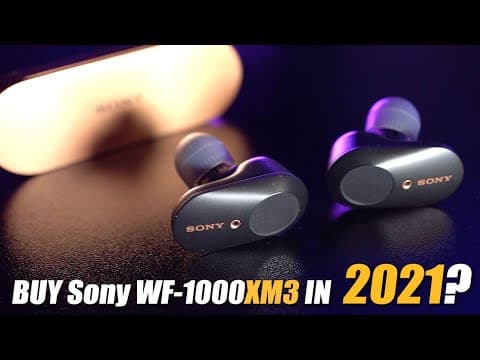 Is Sony WF-1000XM3 Still Worth Buying in 2021? thumbnail
