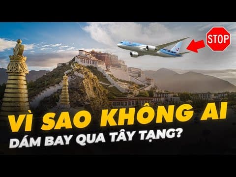 VÌ SAO KHÔNG AI DÁM BAY QUA TÂY TẠNG? thumbnail