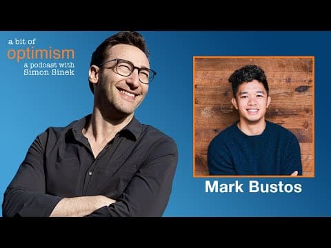 Giving What You Have with Mark Bustos | A Bit of Optimism with Simon Sinek: Episode 50 thumbnail