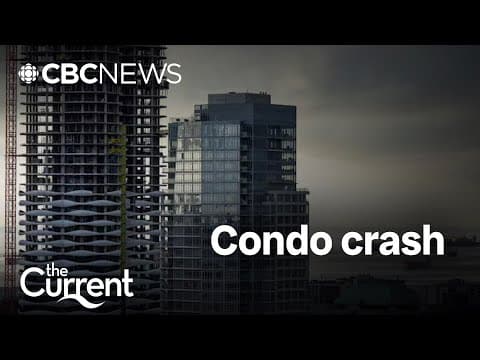 Canada’s condo crash | The Current thumbnail