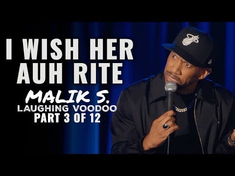 I Wish Her Auh Rite (Part 3 of 12) | Malik S: Laughing Voodoo | Stand Up Comedy thumbnail
