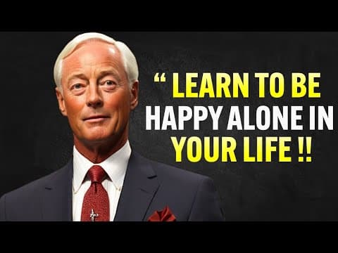 Learn To Be Happy Alone In Your Life - Brian Tracy thumbnail