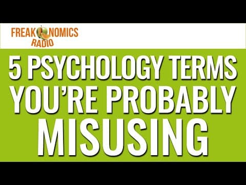5 Psychology Terms You’re Probably Misusing (Replay) | Freakonomics Radio thumbnail