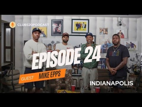 Club 520 Podcast | Episode 24 | Indianapolis ft Mike Epps thumbnail