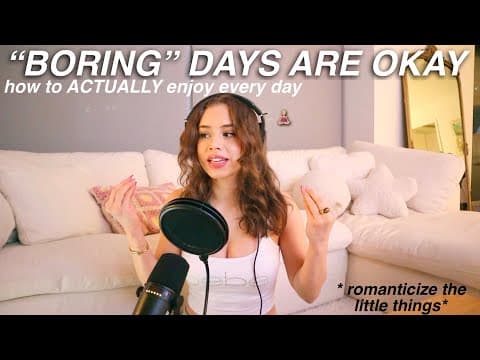 HOW TO EMBRACE THE MUNDANE & “BORING" DAYS - but not let it consume you! ways to spark joy in life! thumbnail