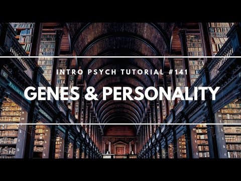 Genes and Personality (Intro Psych Tutorial #141) thumbnail
