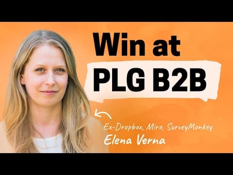 Product-led growth B2B companies succeed if they master this first step | Elena Verna thumbnail