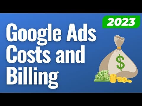 Google Ads Costs and Billing 2023 - How Much Google Ads Costs and How They Charge You thumbnail