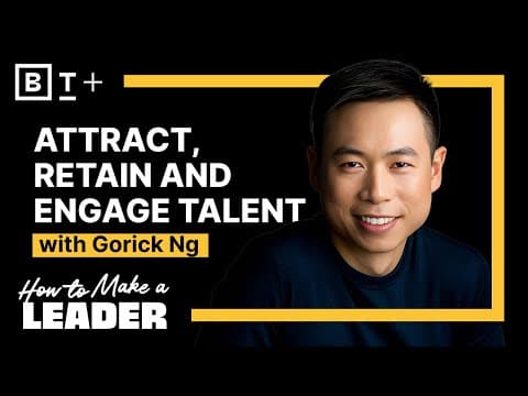 How to attract, retain and engage talent with Harvard's Gorick Ng thumbnail