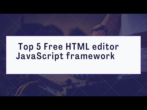 HTML WYSIWYG editor | | Top 5 Free Html editor  with JavaScript framework thumbnail