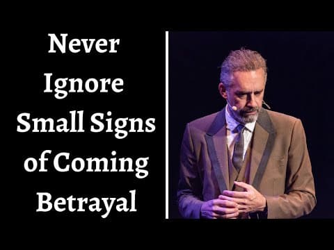 Jordan Peterson ~ Never Ignore Small Signs Of Coming Betrayal thumbnail