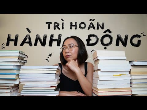 Tại sao TRÌ HOÃN hành động? 🐌 thumbnail