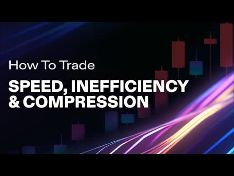 Trading Technical Analysis 7 - Speed, Inefficiency & Compression thumbnail