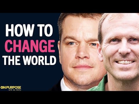 How To Change The World & Make An Impact! | Matt Damon & Gary White thumbnail