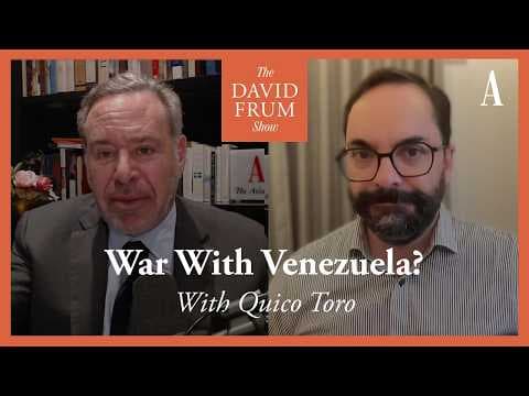America on the Brink of War With Venezuela | The David Frum Show thumbnail