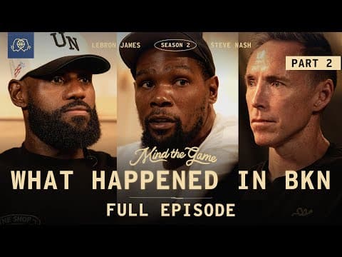 The Truth About Kevin Durant's Nets Experience | LeBron James & Steve Nash | MIND THE GAME thumbnail