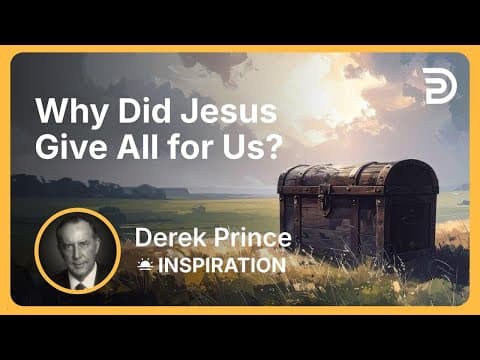 Why Did Jesus Give All for Us? | Derek Prince thumbnail