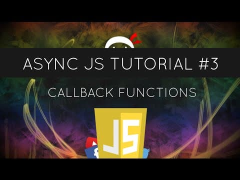 Asynchronous JavaScript #3 - Callback Functions thumbnail
