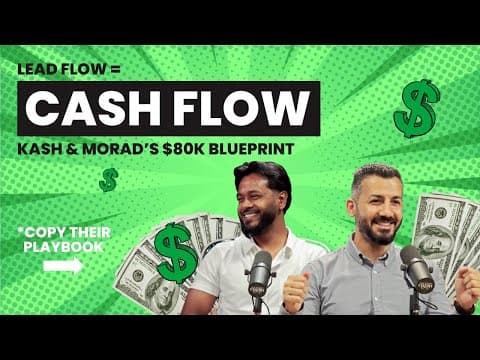 Lead Flow Equals Cash Flow: Kash & Morad’s $80K Blueprint (Ep. 237) thumbnail