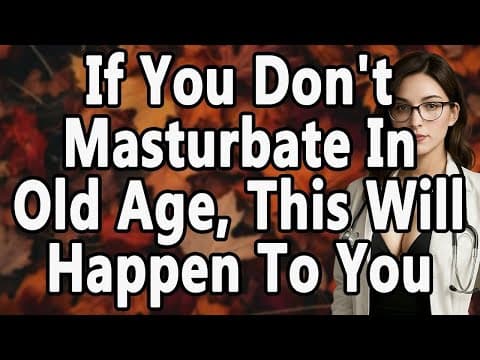 Urologist: If You Don't Masturbate In Old Age, This Will Happen To You | Advice For Elderly thumbnail