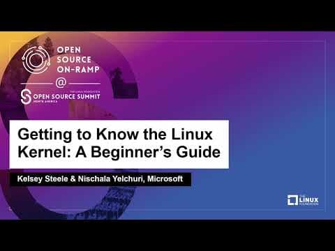 Getting to Know the Linux Kernel: A Beginner's Guide - Kelsey Steele & Nischala Yelchuri, Microsoft thumbnail