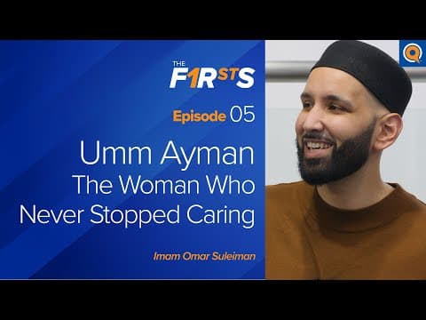 Umm Ayman (ra): The Woman Who Never Stopped Caring | The Firsts | Dr. Omar Suleiman thumbnail