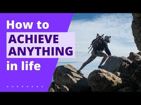 How to Achieve Anything in Life thumbnail